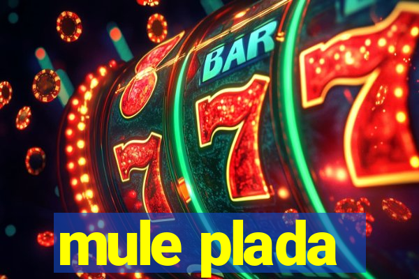 mule plada